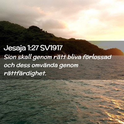 Picture 02 - Jesaja 1:27 SV1917 - Sion skall genom rätt bliva förlossad och dess - Bible Verse Picture