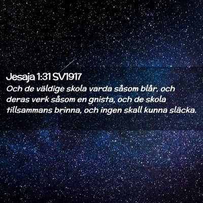 Picture 02 - Jesaja 1:31 SV1917 - Och de väldige skola varda såsom blår, och - Bible Verse Picture