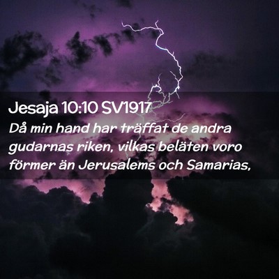 Picture 02 - Jesaja 10:10 SV1917 - Då min hand har träffat de andra gudarnas - Bible Verse Picture