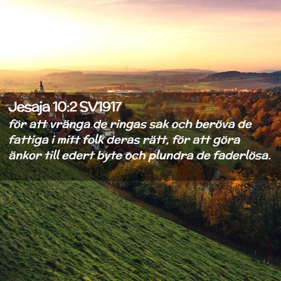 Picture 02 - Jesaja 10:2 SV1917 - för att vränga de ringas sak och beröva de - Bible Verse Picture