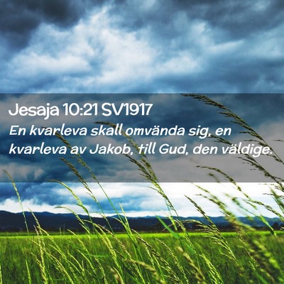 Picture 02 - Jesaja 10:21 SV1917 - En kvarleva skall omvända sig, en kvarleva av - Bible Verse Picture