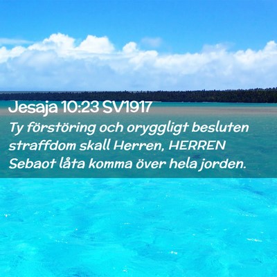 Picture 02 - Jesaja 10:23 SV1917 - Ty förstöring och oryggligt besluten straffdom - Bible Verse Picture