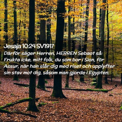 Picture 02 - Jesaja 10:24 SV1917 - Därför säger Herren, HERREN Sebaot så: Frukta - Bible Verse Picture