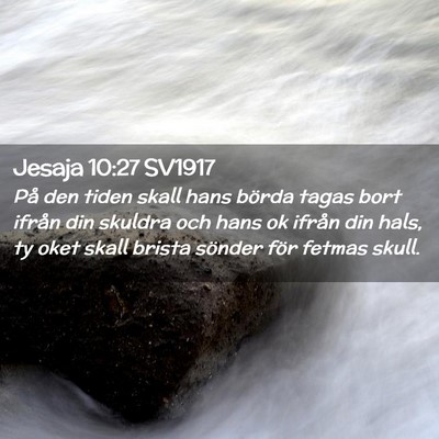 Picture 02 - Jesaja 10:27 SV1917 - På den tiden skall hans börda tagas bort ifrån - Bible Verse Picture