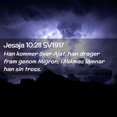 Picture 02 - Jesaja 10:28 SV1917 - Han kommer över Ajat, han drager fram genom - Bible Verse Picture