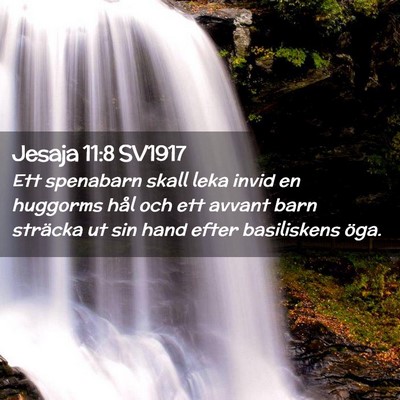 Picture 02 - Jesaja 11:8 SV1917 - Ett spenabarn skall leka invid en huggorms hål - Bible Verse Picture