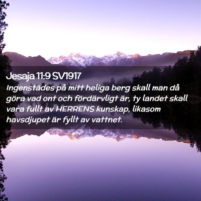 Picture 02 - Jesaja 11:9 SV1917 - Ingenstädes på mitt heliga berg skall man då - Bible Verse Picture