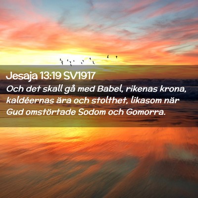 Picture 02 - Jesaja 13:19 SV1917 - Och det skall gå med Babel, rikenas krona, - Bible Verse Picture