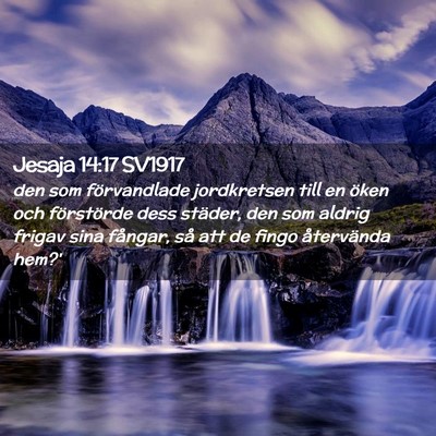 Picture 02 - Jesaja 14:17 SV1917 - den som förvandlade jordkretsen till en öken - Bible Verse Picture
