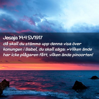 Picture 02 - Jesaja 14:4 SV1917 - då skall du stämma upp denna visa över - Bible Verse Picture
