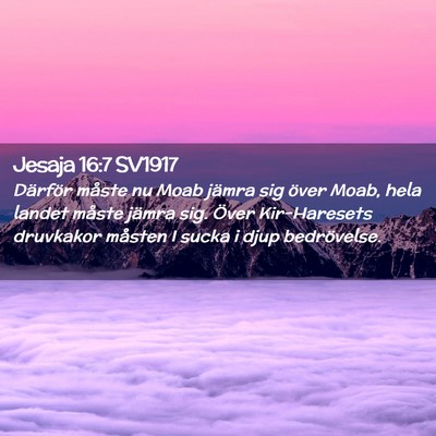 Picture 02 - Jesaja 16:7 SV1917 - Därför måste nu Moab jämra sig över Moab, - Bible Verse Picture