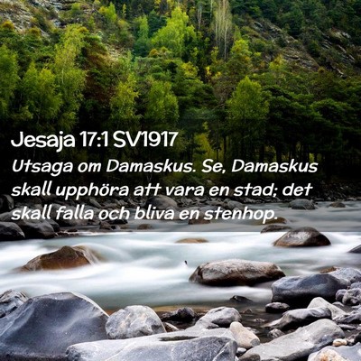 Picture 02 - Jesaja 17:1 SV1917 - Utsaga om Damaskus. Se, Damaskus skall upphöra - Bible Verse Picture