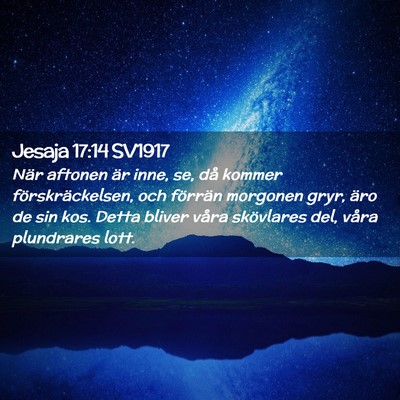 Picture 02 - Jesaja 17:14 SV1917 - När aftonen är inne, se, då kommer - Bible Verse Picture
