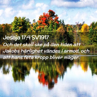 Picture 02 - Jesaja 17:4 SV1917 - Och det skall ske på den tiden att Jakobs - Bible Verse Picture
