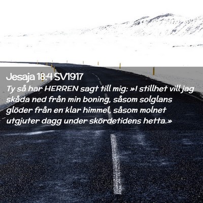 Picture 02 - Jesaja 18:4 SV1917 - Ty så har HERREN sagt till mig: »I stillhet - Bible Verse Picture