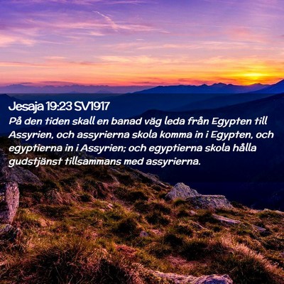 Picture 02 - Jesaja 19:23 SV1917 - På den tiden skall en banad väg leda från - Bible Verse Picture