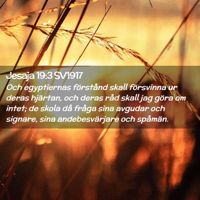 Picture 02 - Jesaja 19:3 SV1917 - Och egyptiernas förstånd skall försvinna ur - Bible Verse Picture