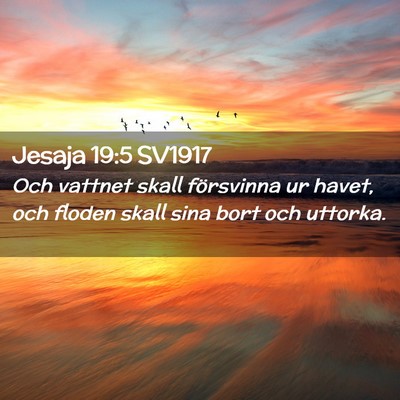Picture 02 - Jesaja 19:5 SV1917 - Och vattnet skall försvinna ur havet, och floden - Bible Verse Picture