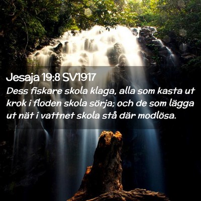 Picture 02 - Jesaja 19:8 SV1917 - Dess fiskare skola klaga, alla som kasta ut krok - Bible Verse Picture