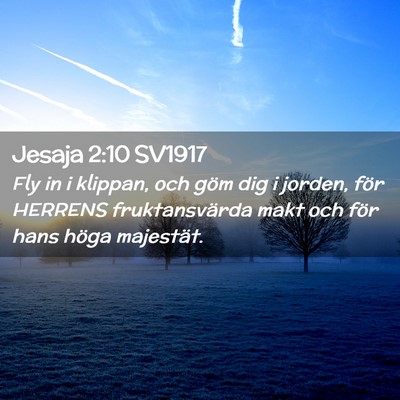Picture 02 - Jesaja 2:10 SV1917 - Fly in i klippan, och göm dig i jorden, för - Bible Verse Picture