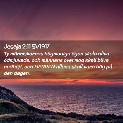 Picture 02 - Jesaja 2:11 SV1917 - Ty människornas högmodiga ögon skola bliva - Bible Verse Picture