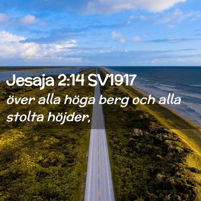 Picture 02 - Jesaja 2:14 SV1917 - över alla höga berg och alla stolta - Bible Verse Picture