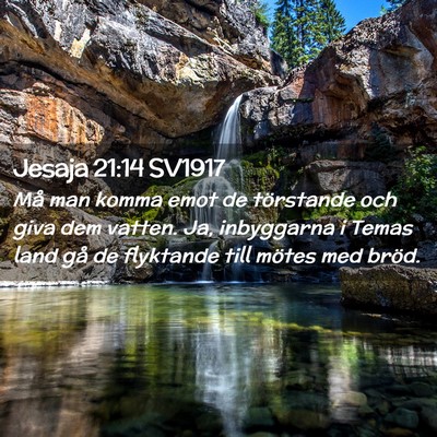 Picture 02 - Jesaja 21:14 SV1917 - Må man komma emot de törstande och giva dem - Bible Verse Picture
