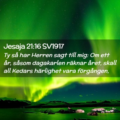 Picture 02 - Jesaja 21:16 SV1917 - Ty så har Herren sagt till mig: Om ett år, - Bible Verse Picture