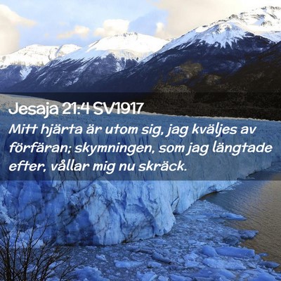 Picture 02 - Jesaja 21:4 SV1917 - Mitt hjärta är utom sig, jag kväljes av - Bible Verse Picture