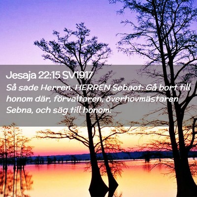 Picture 02 - Jesaja 22:15 SV1917 - Så sade Herren, HERREN Sebaot: Gå bort till - Bible Verse Picture