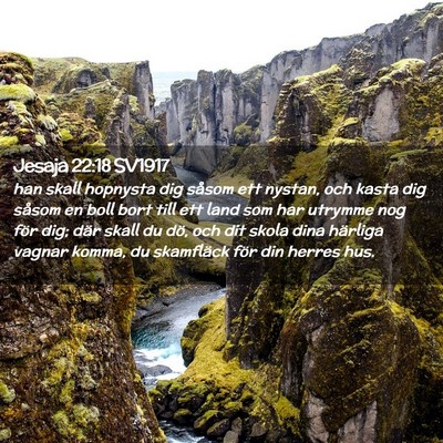 Picture 02 - Jesaja 22:18 SV1917 - han skall hopnysta dig såsom ett nystan, och - Bible Verse Picture