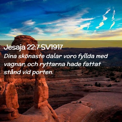 Picture 02 - Jesaja 22:7 SV1917 - Dina skönaste dalar voro fyllda med vagnar, och - Bible Verse Picture
