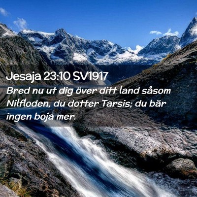 Picture 02 - Jesaja 23:10 SV1917 - Bred nu ut dig över ditt land såsom Nilfloden, - Bible Verse Picture