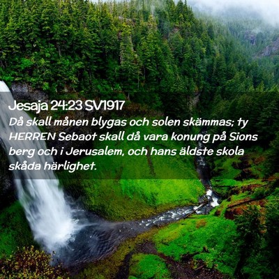 Picture 02 - Jesaja 24:23 SV1917 - Då skall månen blygas och solen skämmas; ty - Bible Verse Picture