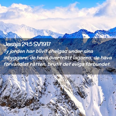 Picture 02 - Jesaja 24:5 SV1917 - Ty jorden har blivit ohelgad under sina - Bible Verse Picture