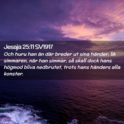Picture 02 - Jesaja 25:11 SV1917 - Och huru han än där breder ut sina händer, lik - Bible Verse Picture