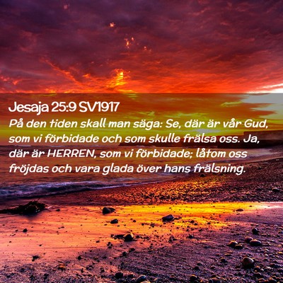 Picture 02 - Jesaja 25:9 SV1917 - På den tiden skall man säga: Se, där är vår - Bible Verse Picture