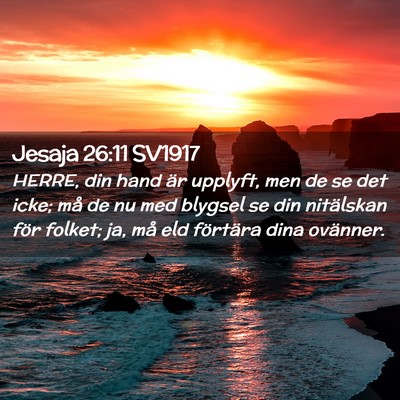 Picture 02 - Jesaja 26:11 SV1917 - HERRE, din hand är upplyft, men de se det icke; - Bible Verse Picture