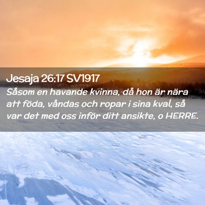 Picture 02 - Jesaja 26:17 SV1917 - Såsom en havande kvinna, då hon är nära att - Bible Verse Picture