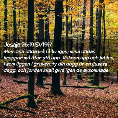 Picture 02 - Jesaja 26:19 SV1917 - Men dina döda må få liv igen; mina dödas - Bible Verse Picture