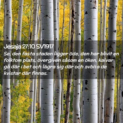 Picture 02 - Jesaja 27:10 SV1917 - Se, den fasta staden ligger öde, den har blivit - Bible Verse Picture