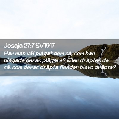 Picture 02 - Jesaja 27:7 SV1917 - Har man väl plågat dem så, som han plågade - Bible Verse Picture
