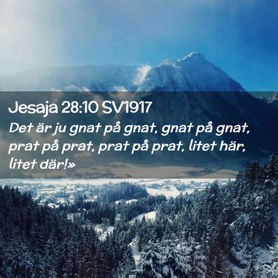 Picture 02 - Jesaja 28:10 SV1917 - Det är ju gnat på gnat, gnat på gnat, prat på - Bible Verse Picture