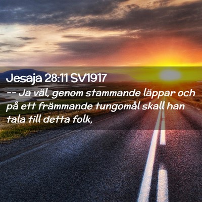 Picture 02 - Jesaja 28:11 SV1917 - -- Ja väl, genom stammande läppar och på ett - Bible Verse Picture