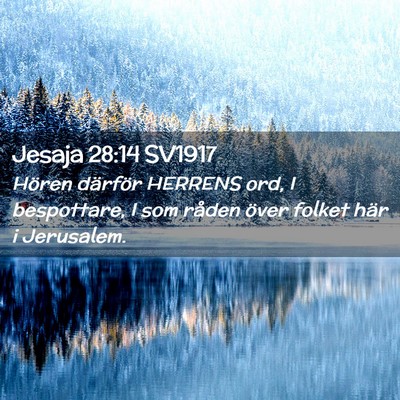 Picture 02 - Jesaja 28:14 SV1917 - Hören därför HERRENS ord, I bespottare, I som - Bible Verse Picture