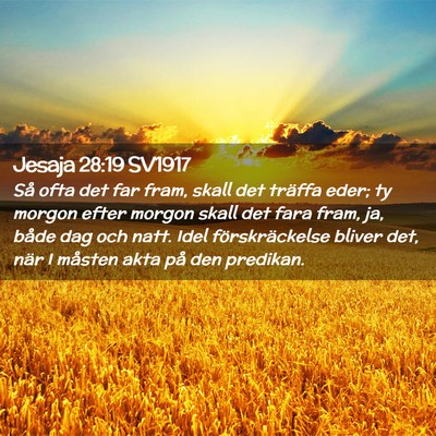 Picture 02 - Jesaja 28:19 SV1917 - Så ofta det far fram, skall det träffa eder; ty - Bible Verse Picture