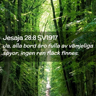 Picture 02 - Jesaja 28:8 SV1917 - Ja, alla bord äro fulla av vämjeliga spyor, - Bible Verse Picture