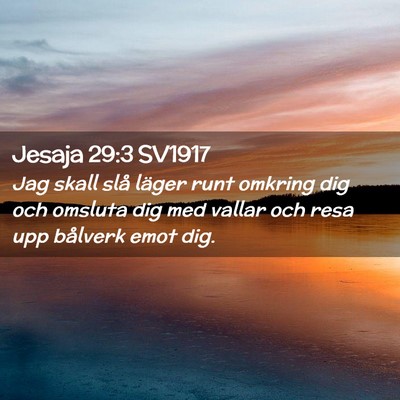 Picture 02 - Jesaja 29:3 SV1917 - Jag skall slå läger runt omkring dig och - Bible Verse Picture