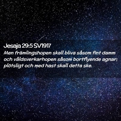 Picture 02 - Jesaja 29:5 SV1917 - Men främlingshopen skall bliva såsom fint damm - Bible Verse Picture