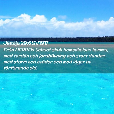 Picture 02 - Jesaja 29:6 SV1917 - Från HERREN Sebaot skall hemsökelsen komma, med - Bible Verse Picture